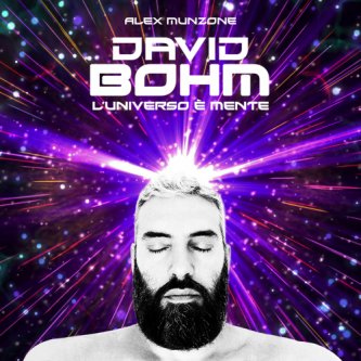 David Bohm - L'universo è mente