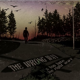 Copertina dell'album It's too late for the right way, di TheWrongWay
