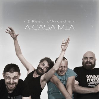 Copertina dell'album A CASA MIA, di I Resti d'Arcadia