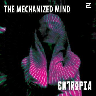 Copertina dell'album The Mechanized Mind, di Entropia electronic music