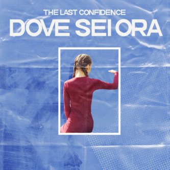 Copertina dell'album Dove Sei Ora, di The Last Confidence