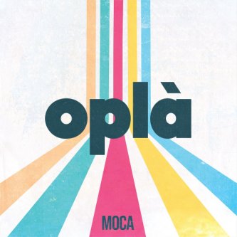 Copertina dell'album Oplà, di MOCA