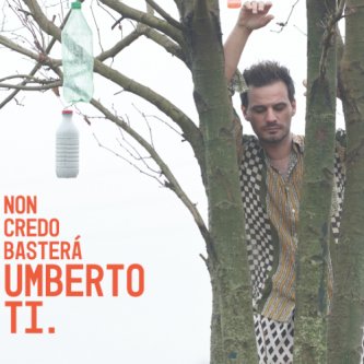 Copertina dell'album Non Credo Basterà, di Umberto Ti.