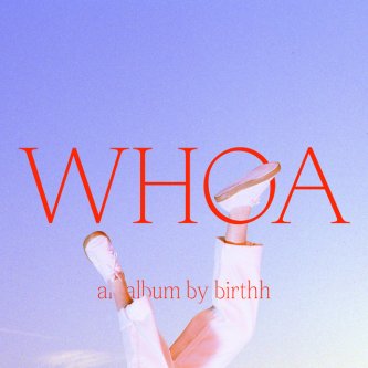 Copertina dell'album WHOA, di Birthh