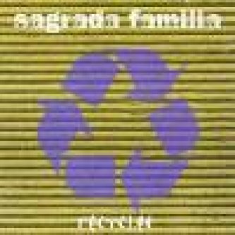 Copertina dell'album Recycled, di Sagrada Familia
