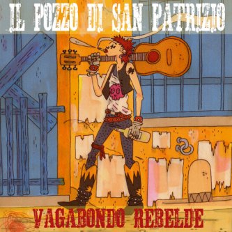 Copertina dell'album Vagabondo Rebelde, di Il Pozzo di San Patrizio