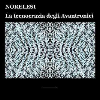 Copertina dell'album La tecnocrazia degli Avantronici, di Norelesi