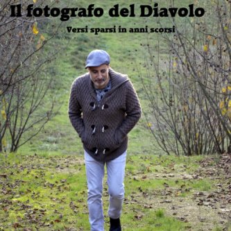 Copertina dell'album Il fotografo del diavolo in : "Versi sparsi in anni scorsi", di Le Cose dei Licianni