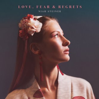 Copertina dell'album Love, Fear & Regrets, di Niah Steiner