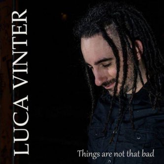 Copertina dell'album Things are not that bad, di Luca Vinter