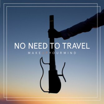 Copertina dell'album No Need to Travel, di MakeUpYourMind