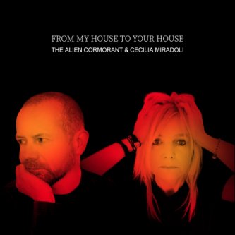 Copertina dell'album From My House To Your House, di The Alien Cormorant & Cecilia Miradoli