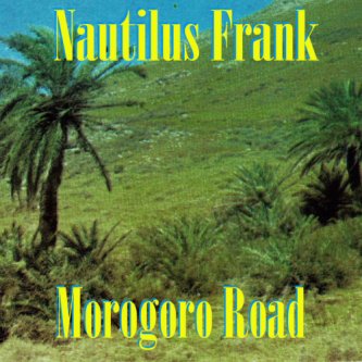 Copertina dell'album Morogoro Road, di Nautilus Frank