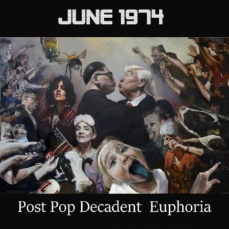 Copertina dell'album Post Pop Decadent Euphoria, di June 1974