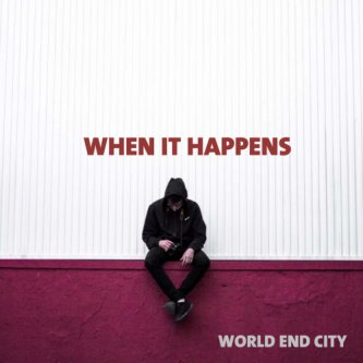 Copertina dell'album When it happens, di World End City