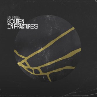 Copertina dell'album Golden In Fractures, di Ash of Nubia
