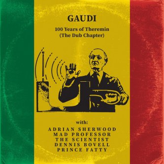 Copertina dell'album 100 Years of Theremin (The Dub Chapter), di Gaudi
