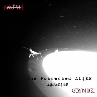 Copertina dell'album The Possessed Alien Abortion: Part I (Cynic), di MFM (Mayfair FM)