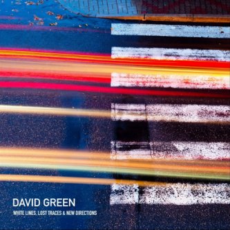 Copertina dell'album “White Lines, Lost Traces & New Directions”, di David Green