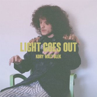 Copertina dell'album Light goes out, di Kory Walt Blek