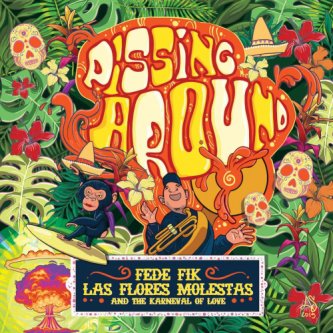 Copertina dell'album Pissin'around, di Fik y las Flores Molestas