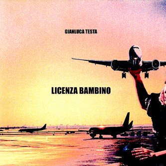 Copertina dell'album Licenza bambino, di Gianluca Testa