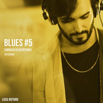 Copertina dell'album Blues #5 (Ubriaco di Autostima), di Luca Notaro