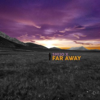 Copertina dell'album FAR AWAY, di SHIJO X