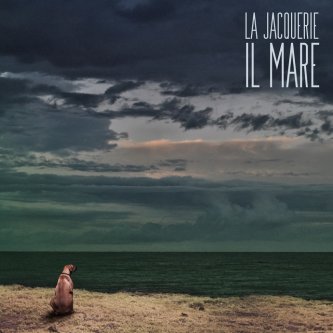 Copertina dell'album Il Mare, di La Jacquerie