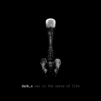 Copertina dell'album Sex is the curse of life, di Dark_o