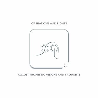 Copertina dell'album Almost Prophetic Visions And Thoughts, di Of Shadows And Lights