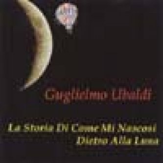 Copertina dell'album La storia di come mi nascosi dietro alla luna, di Guglielmo Ubaldi