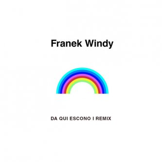 Copertina dell'album Da qui escono i remix, di Franek Windy