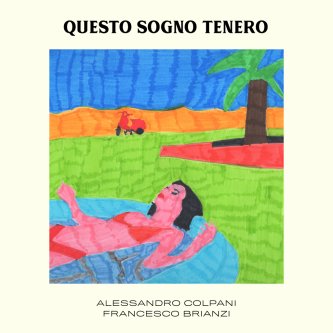 Copertina dell'album Questo Sogno Tenero, di Alessandro Colpani & Francesco Brianzi