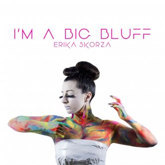 Copertina dell'album I'm A Big Bluff, di EriKa SKorza