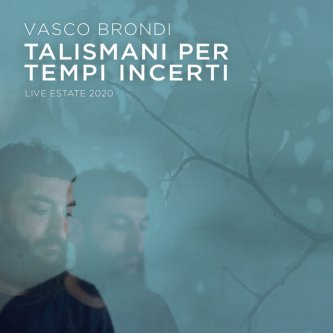 Copertina dell'album Talismani per tempi incerti (Live estate 2020), di Vasco Brondi
