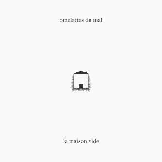 Copertina dell'album La maison vide, di Omelettes Du Mal