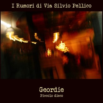 Copertina dell'album Geordie - Piccolo Disco, di I Rumori Di Via Silvio Pellico