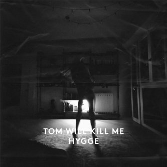 Copertina dell'album HYGGE, di Tom Will Kill Me