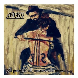 Copertina dell'album Al pensiero, all'amore e alla musica, di Arby