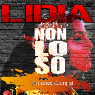 Lidia - Non lo so (feat. Francesco Campisi)