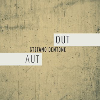 Copertina dell'album Aut/Out, di Stefano Dentone - solo