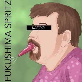 Copertina dell'album Kazoo, di Fukushima Spritz