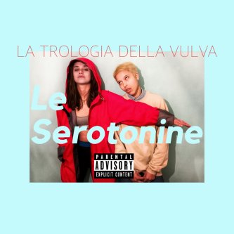 Copertina dell'album La Trilogia della Vulva, di Le Serotonine