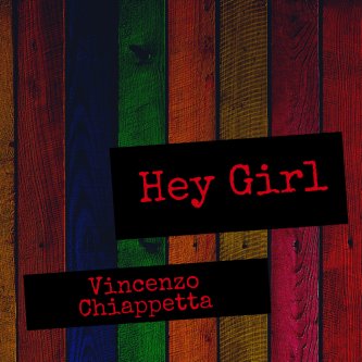 Copertina dell'album Hey Girl, di Vincenzo Chiappetta