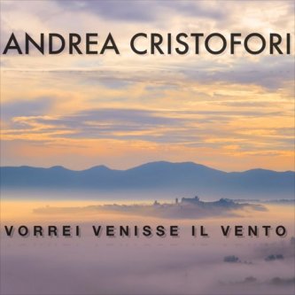 Copertina dell'album Vorrei venisse il vento (Rockit Preview), di Andrea Cristofori