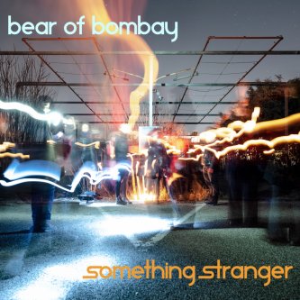 Copertina dell'album Something Stranger, di Bear of Bombay