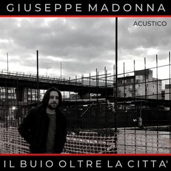 Copertina dell'album Il Buio Oltre la Città, di Giuseppe Jos' Madonna