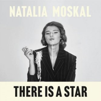 Copertina dell'album THERE IS A STAR, di NATALIA MOSKAL