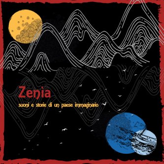 Copertina dell'album Zenìa - Suoni e Storie di un Paese Immaginario, di Zenìa Folk Immaginario